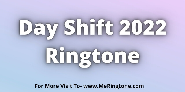 You are currently viewing Day Shift 2022 Ringtone Download