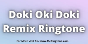 Read more about the article Doki Oki Doki Remix Ringtone Download