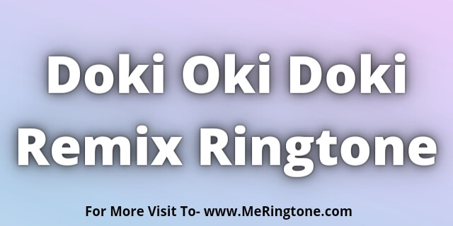 You are currently viewing Doki Oki Doki Remix Ringtone Download