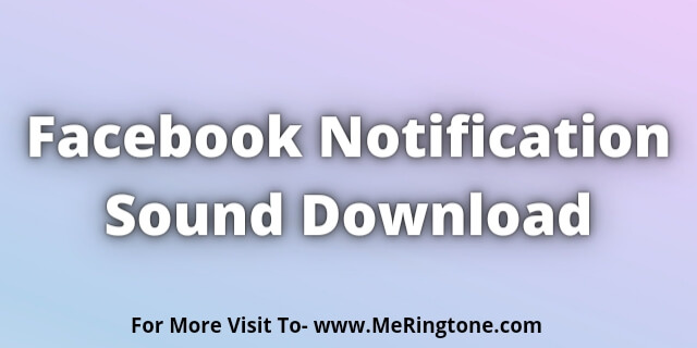 Read more about the article Facebook Notification Sound Download