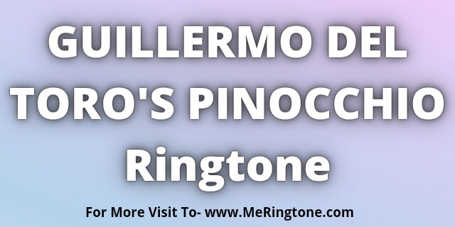 You are currently viewing Guillermo Del Toro’s Pinocchio Ringtone Download