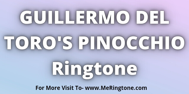 Read more about the article Guillermo Del Toro’s Pinocchio Ringtone Download