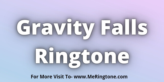 Read more about the article Gravity Falls Ringtone Download