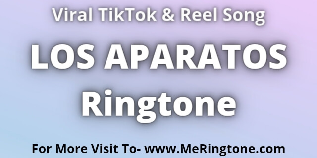 Read more about the article LOS APARATOS Ringtone Download