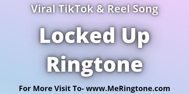 Read more about the article Locked Up Ringtone Download