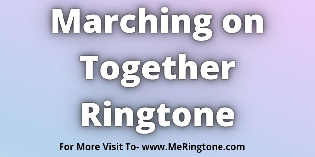 Read more about the article Marching on Together Ringtone Download