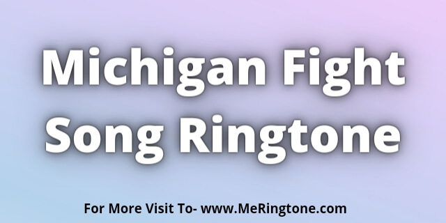 You are currently viewing Michigan Fight Song Ringtone Download