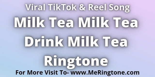 Read more about the article Milk Tea Milk Tea Drink Milk Tea Ringtone Download