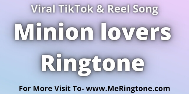 Read more about the article Minion lovers Ringtone Download