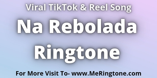 You are currently viewing Na Rebolada Ringtone Download