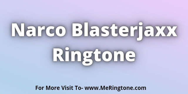 You are currently viewing Narco Blasterjaxx Ringtone Download
