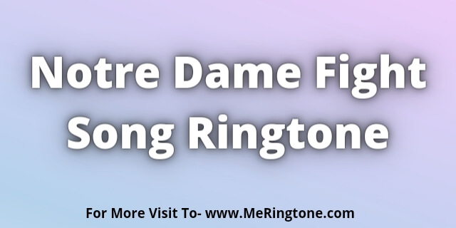 Read more about the article Notre Dame Fight Song Ringtone Download