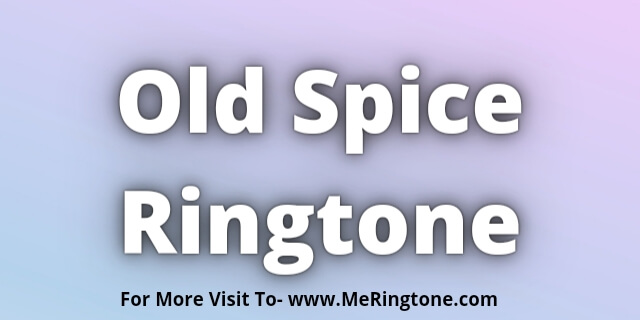 Read more about the article Old Spice Ringtone Download