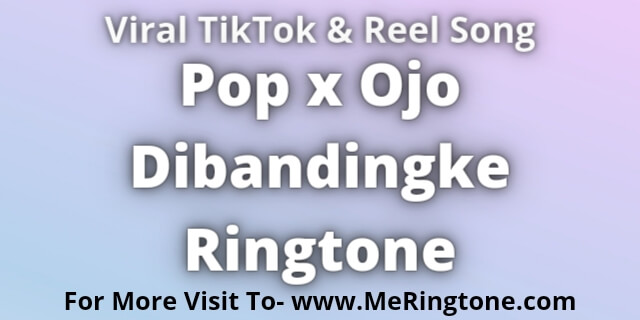 Read more about the article Pop x Ojo Dibandingke Ringtone Download