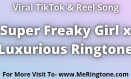 Super Freaky Girl x Luxurious Ringtone Download