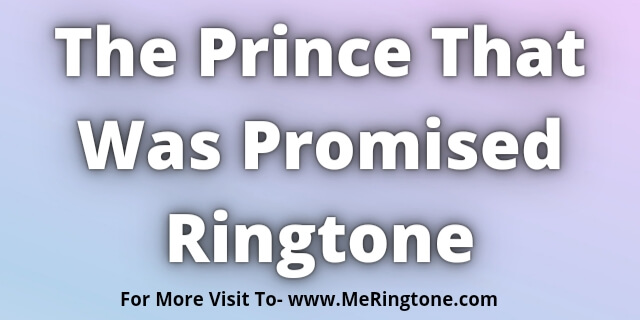 You are currently viewing The Prince That Was Promised Ringtone Download