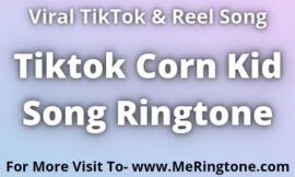 Tiktok Corn Kid Song Ringtone Download