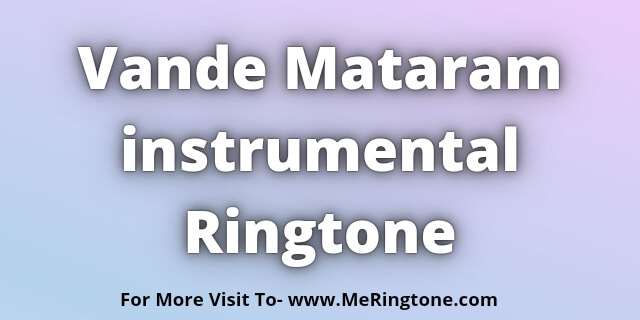 You are currently viewing Vande Mataram instrumental Ringtone Download