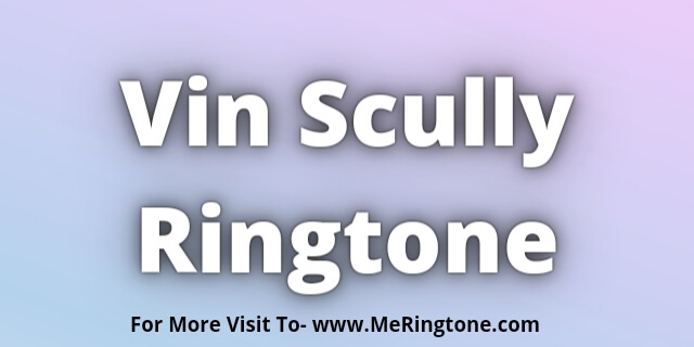 Read more about the article Vin Scully Ringtone Download