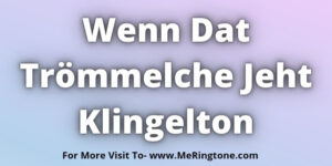 Read more about the article Wenn Dat Trömmelche Jeht Klingelton Download