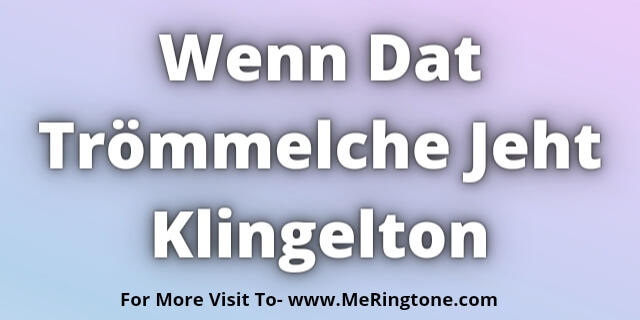 Read more about the article Wenn Dat Trömmelche Jeht Klingelton Download
