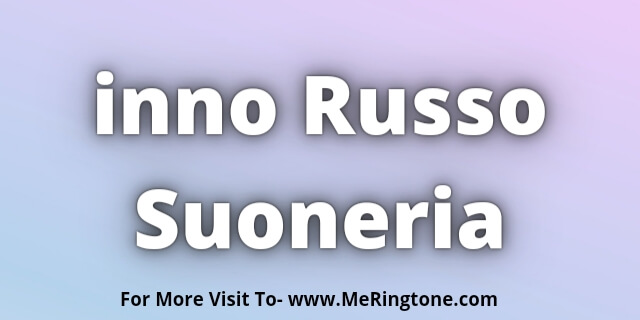 Read more about the article inno Russo Suoneria Download