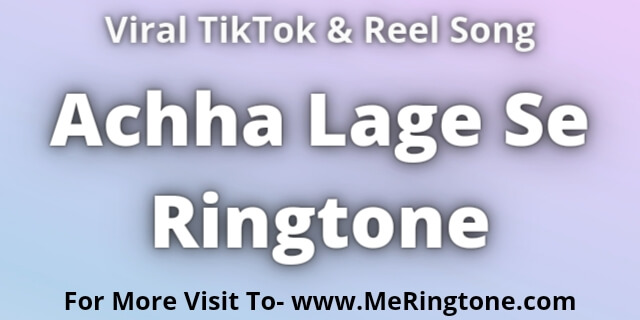 Read more about the article Achha Lage Se Ringtone Download