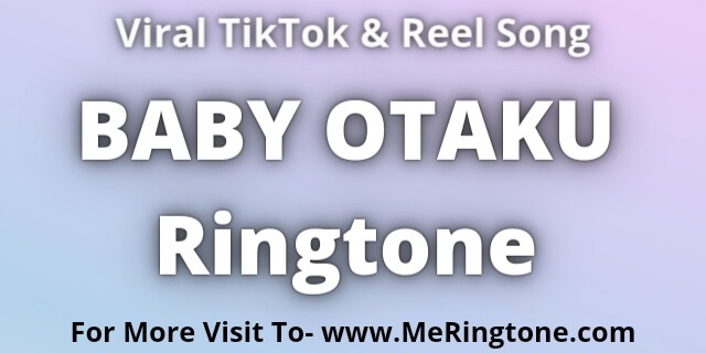 You are currently viewing BABY OTAKU Ringtone Download