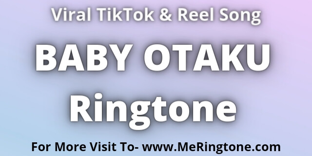 You are currently viewing BABY OTAKU Ringtone Download