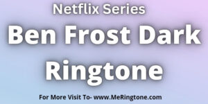 Read more about the article Ben Frost Dark Ringtone Download