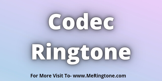 You are currently viewing Codec Ringtone Download