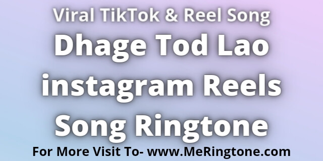 You are currently viewing Dhage Tod Lao instagram Reels Song Ringtone Download