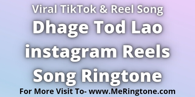 You are currently viewing Dhage Tod Lao instagram Reels Song Ringtone Download