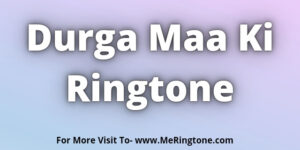 Read more about the article Durga Maa Ki Ringtone Download