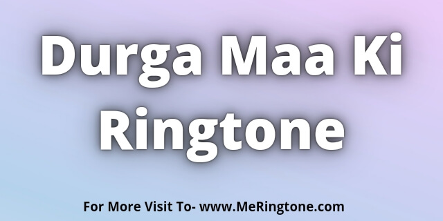 You are currently viewing Durga Maa Ki Ringtone Download