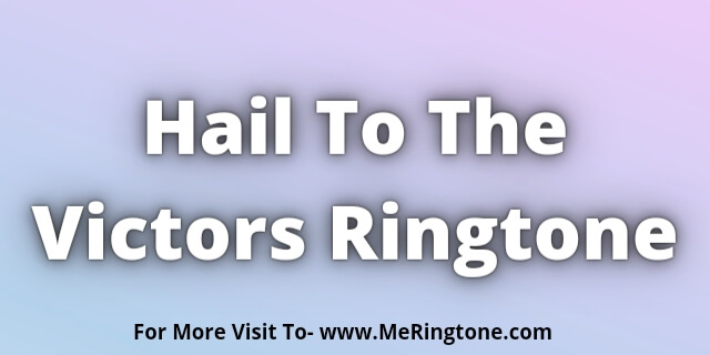 You are currently viewing Hail To The Victors Ringtone Download