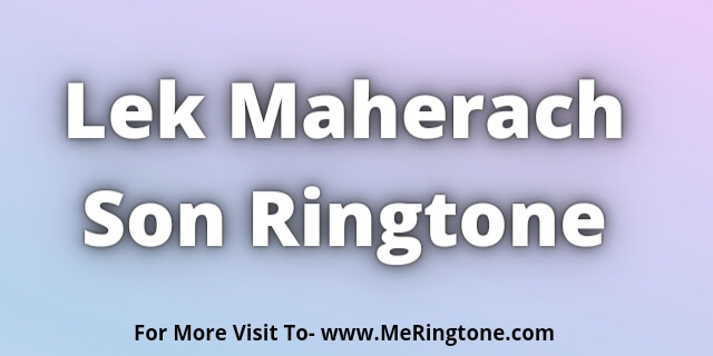 You are currently viewing Lek Maherach Son Ringtone Download