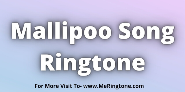 You are currently viewing Mallipoo Song Ringtone Download