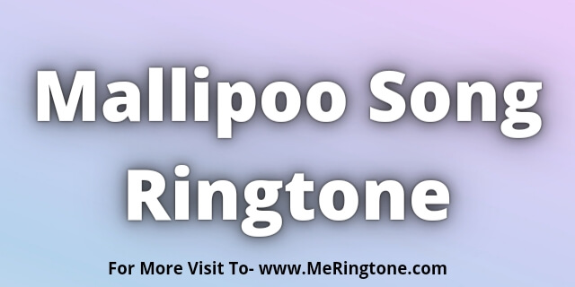 Read more about the article Mallipoo Song Ringtone Download