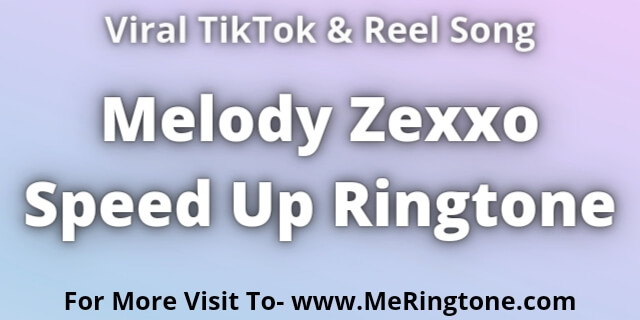 You are currently viewing Melody Zexxo Speed Up Ringtone Download