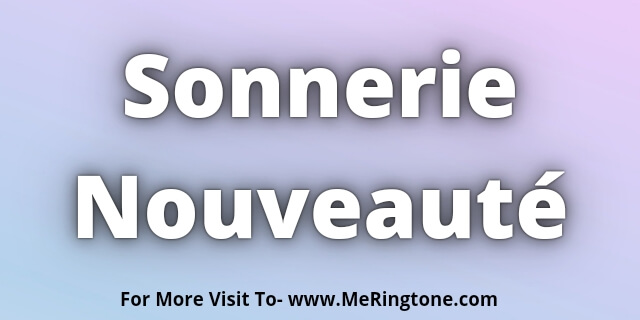 You are currently viewing Sonnerie Nouveauté Download