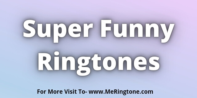 Read more about the article Super Funny Ringtones Download