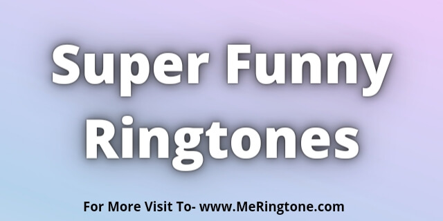 You are currently viewing Super Funny Ringtones Download