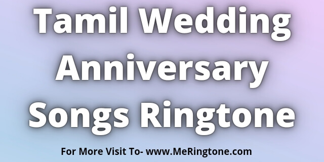 Read more about the article Tamil Wedding Anniversary Songs Ringtone Download