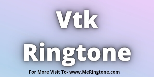 Read more about the article Vtk Ringtone Download