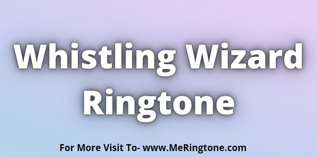 You are currently viewing Whistling Wizard Ringtone Download