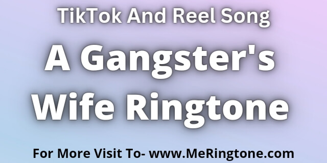 You are currently viewing A Gangster’s Wife Ringtone Download