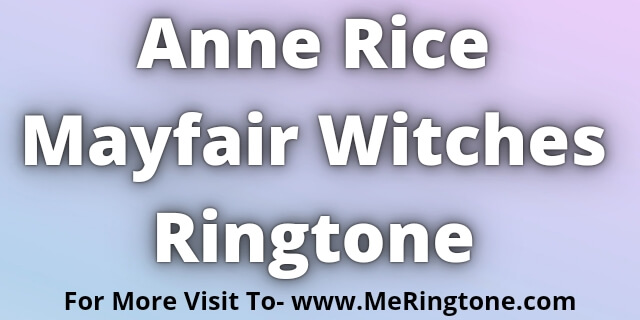 You are currently viewing Anne Rice Mayfair Witches Ringtone Download