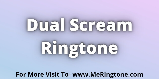 You are currently viewing Dual Scream Ringtone Download