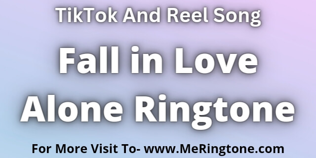 You are currently viewing Fall in Love Alone Ringtone Download